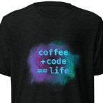 Coffee Plus Code Equals Life Unisex T-Shirt